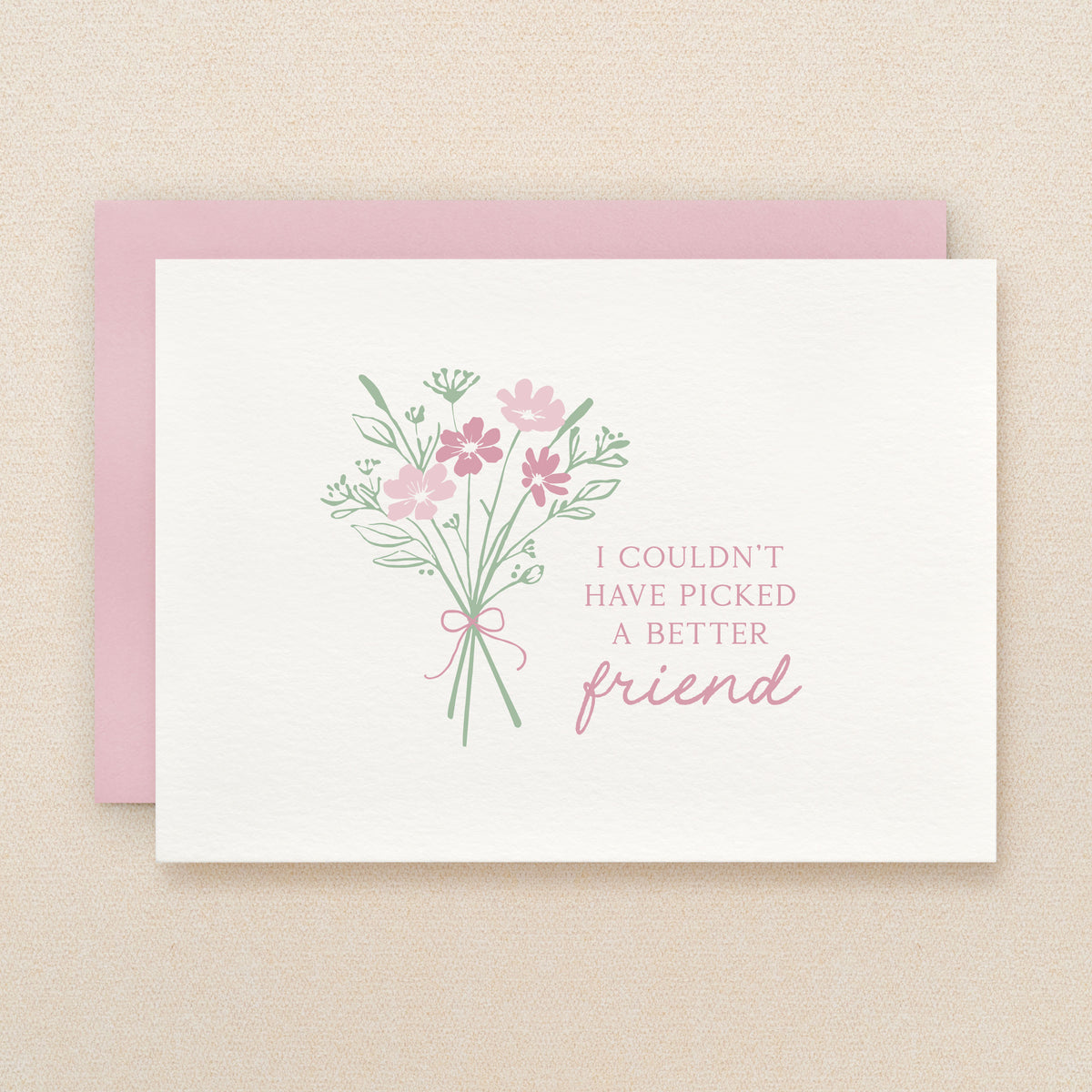 "I couldn't have picked a better friend" Pick Flower Greeting Card #327