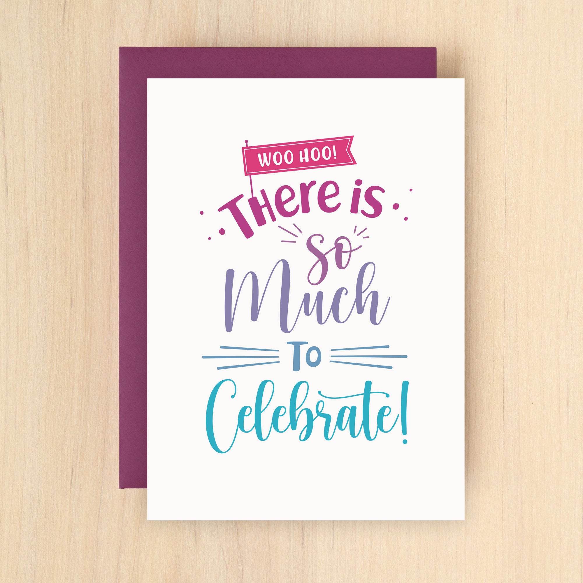 "Woo Hoo! There is so much to celebrate!" So Much Greeting Card #273