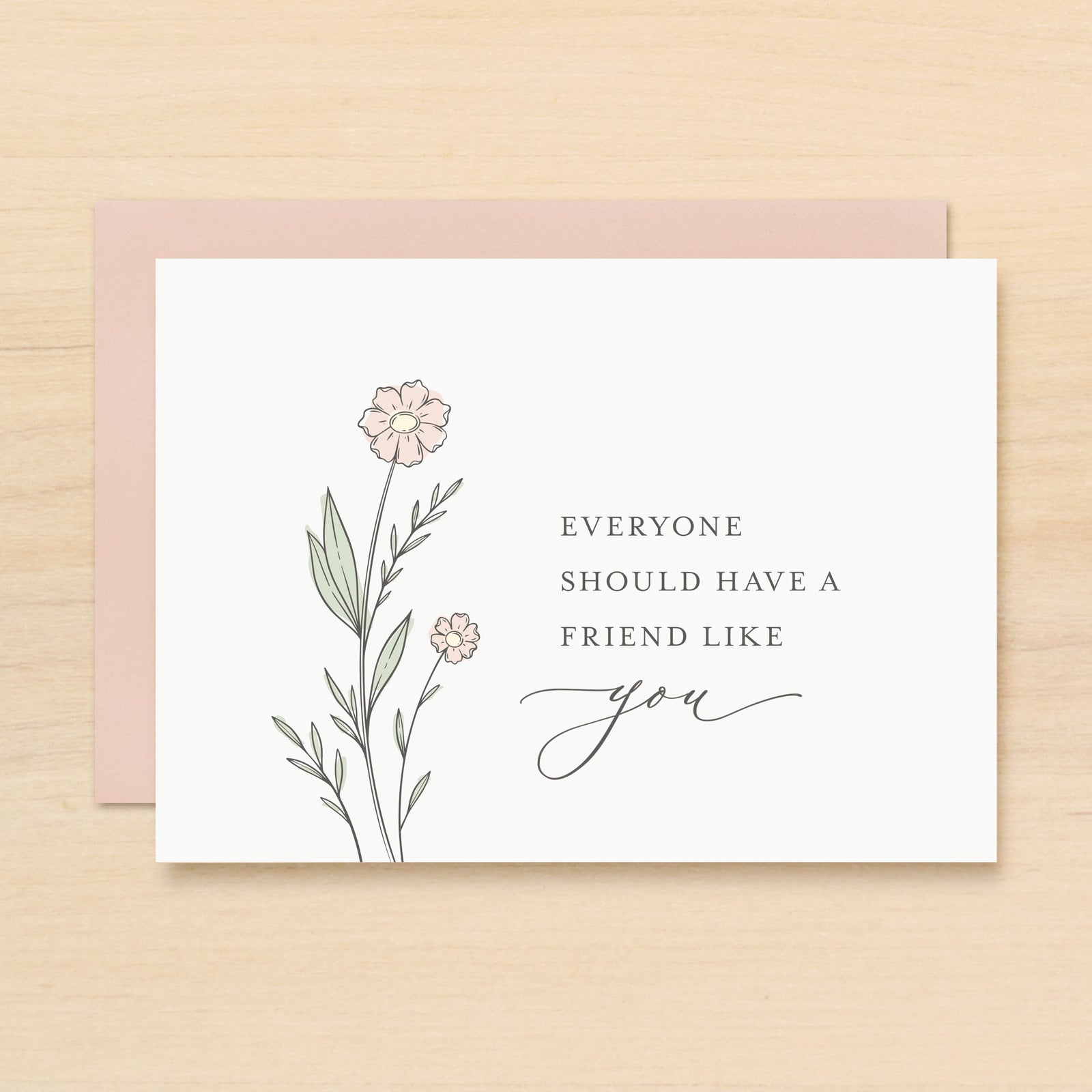 "Everyone should have a friend like you" Friend Wildflower Greeting Card #297