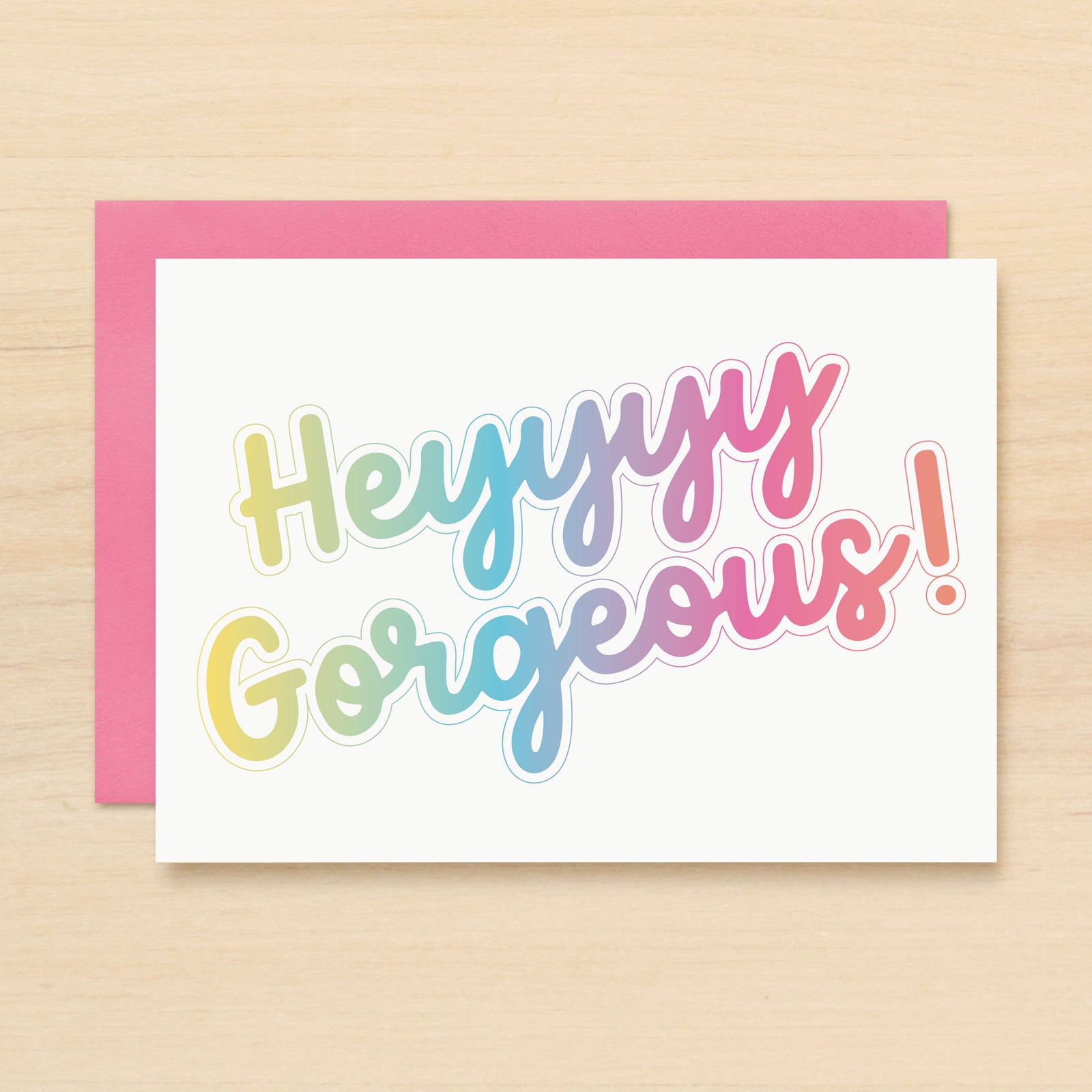 "Hey gorgeous" Gorgeous Greeting Card #303