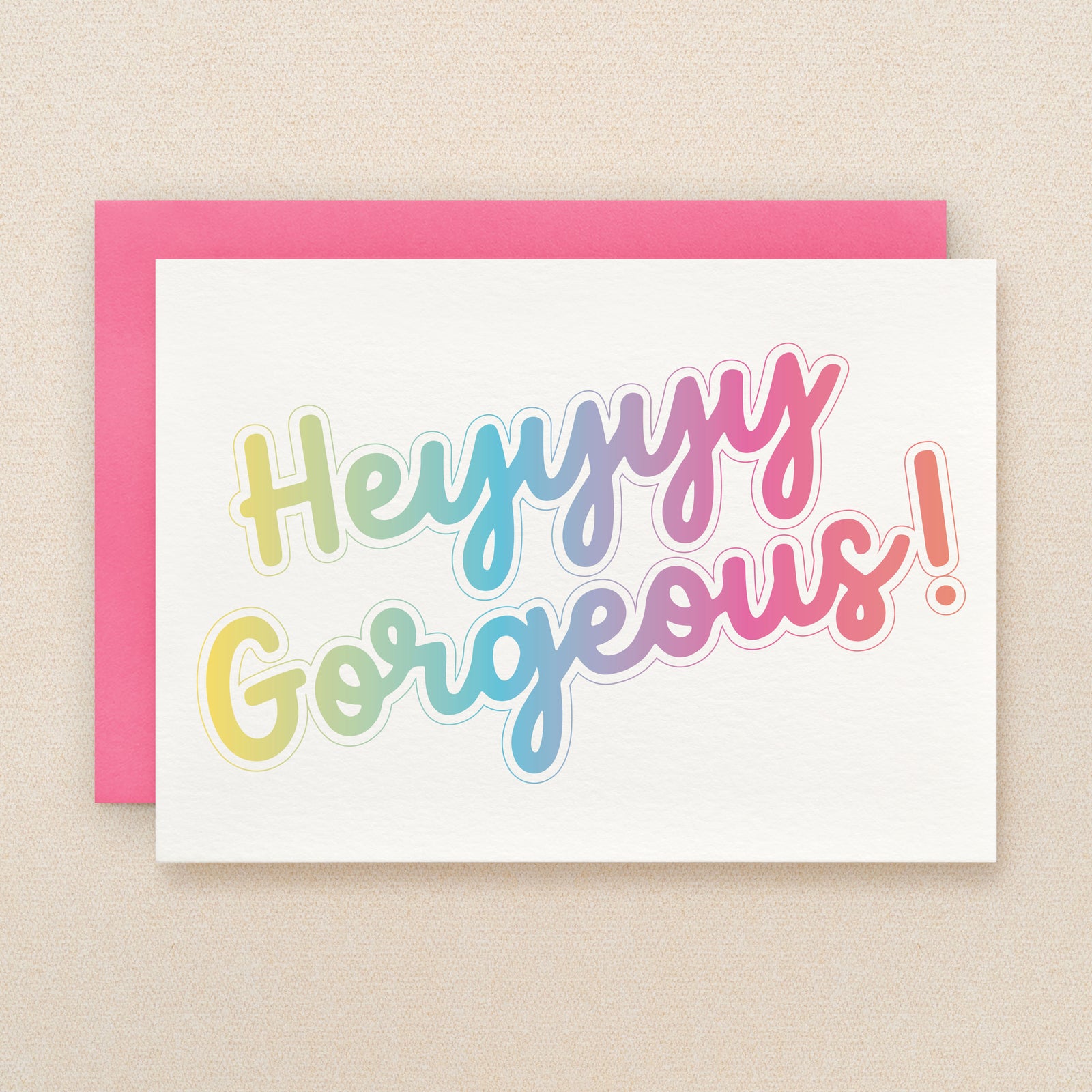 "Hey gorgeous" Gorgeous Greeting Card #303