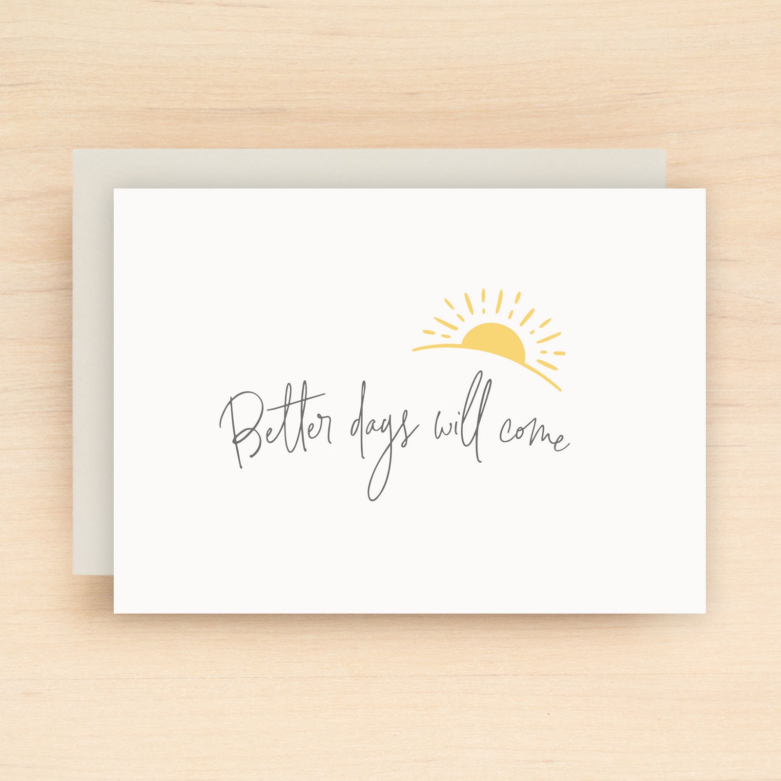"Better days will come" Better Days Greeting Card #307