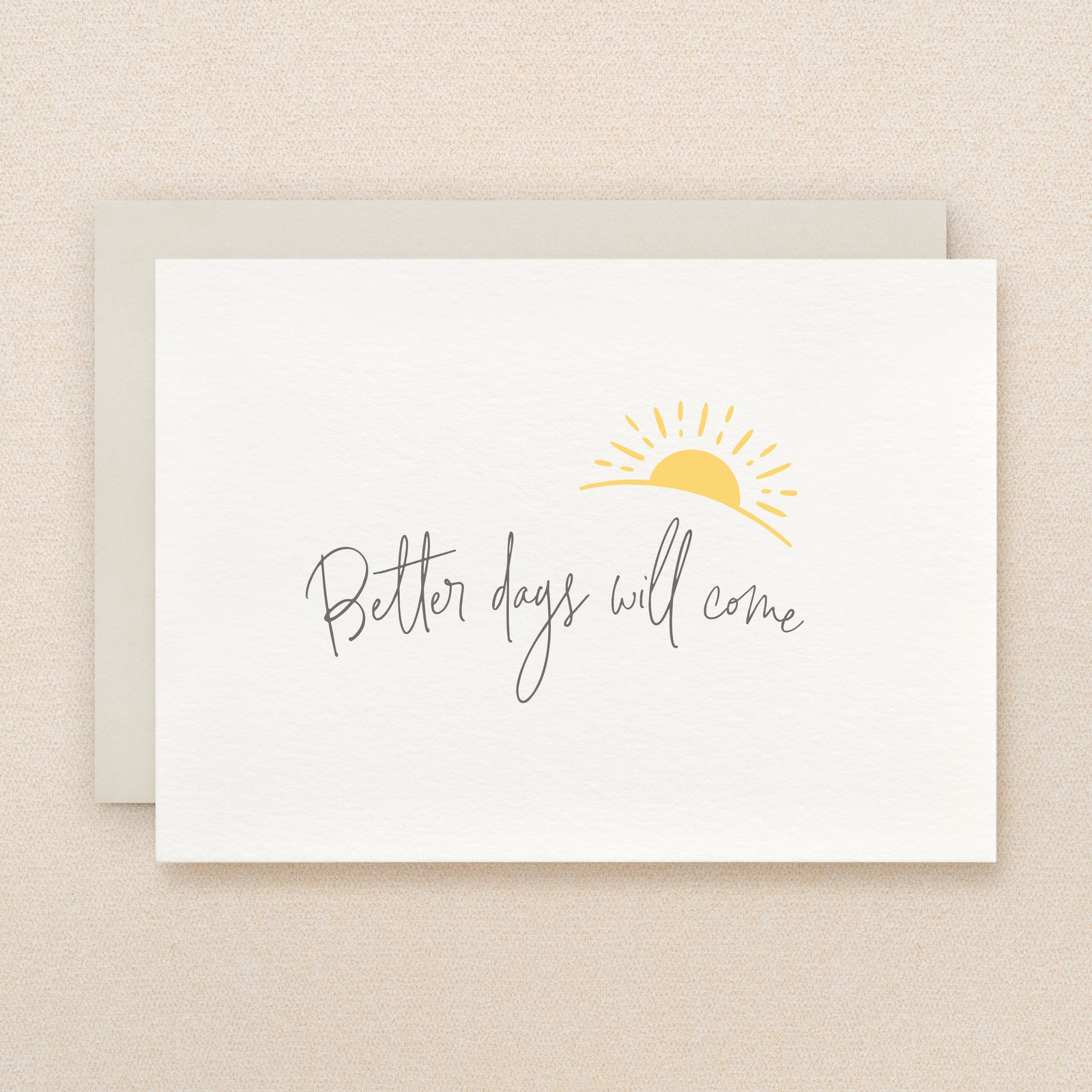 "Better days will come" Better Days Greeting Card #307