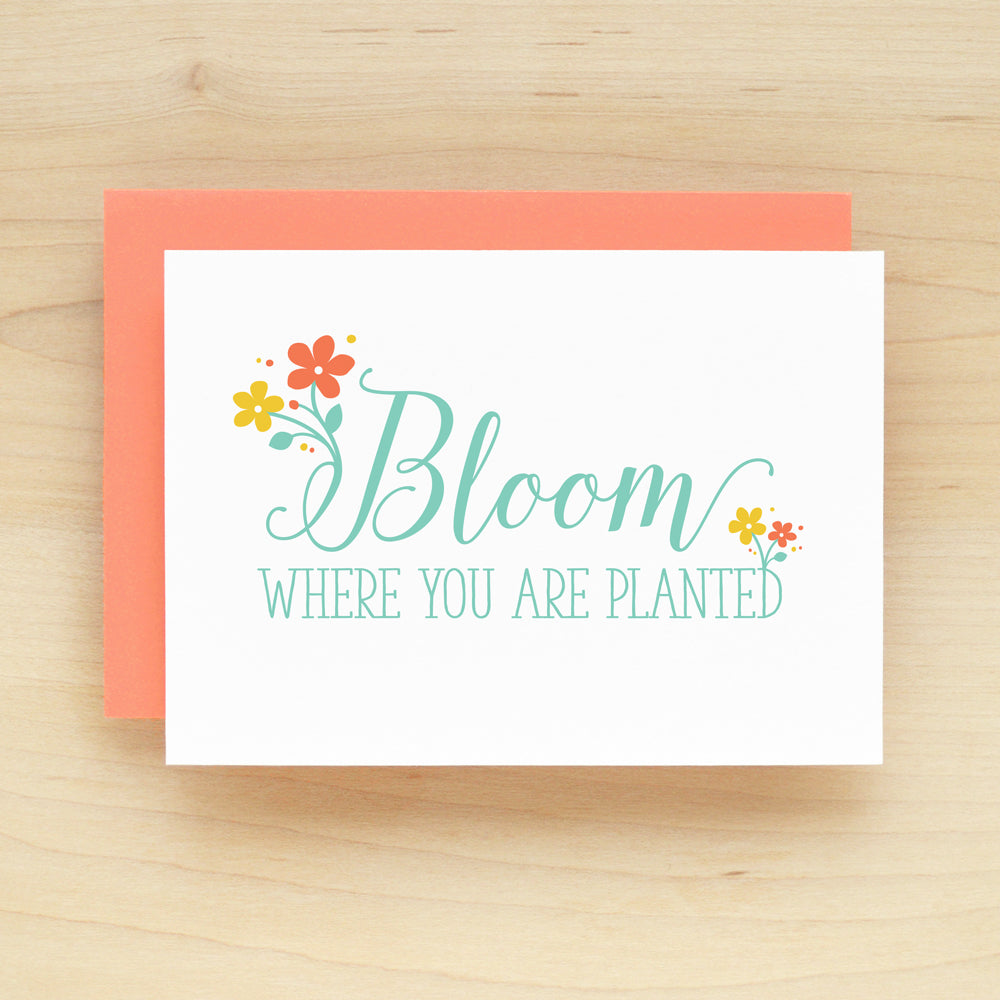 "Bloom Where You Are Planted" Bloom Greeting Card #209